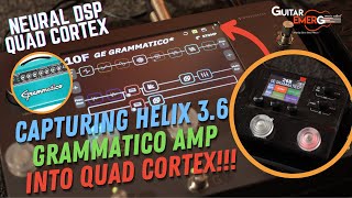 Neural DSP Quad Cortex Capturing Helix Grammatico Amp Into Quad Cortex New Preset [upl. by Fairweather]