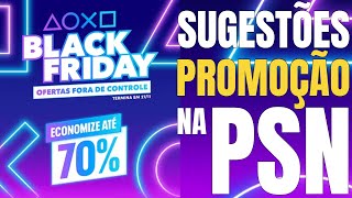 SUGESTÕES DA PROMOÇÃO DE BLACK FRIDAY NA PSN Assinatura PS Plus e Jogos de PS4 e PS5 em promoção [upl. by Gader61]