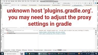 unknown host pluginsgradleorg you may need to adjust the proxy settings in gradle [upl. by Regor505]