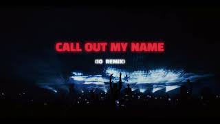 The Weeknd  Call Out My NameIO Remix [upl. by Gibbeon]