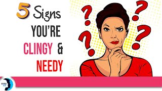 These 5 Signs Show Youre Needy and Clingy [upl. by Hays]