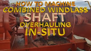 💪👍 HOW TO REPAIR A COMBINED MOORING WINDLASS SHAFT ONBOARD A VESSEL 👍💪 [upl. by Latsirc]