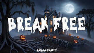 Ariana Grande  Break Free Lyrics Halloween 2024 [upl. by Allys119]