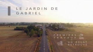 Le Jardin de Gabriel  premiers travaux un éclat retrouvé clip [upl. by Alleda814]