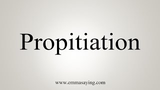 How To Say Propitiation [upl. by Atiuqehs]