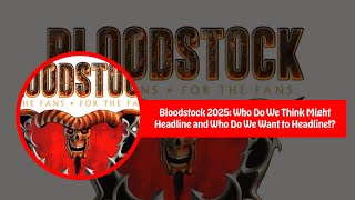 Bloodstock 2025 Headliner Predictions [upl. by Hakym729]