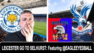 Leicester Away Fan Chat With EagleEyedFootball  Thoughts on Ayew  Edouard  Predictions [upl. by Avraham]