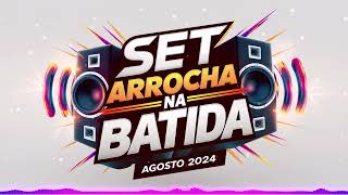 SET ARROCHA NA BATIDA AGOSTO 2024 [upl. by Jonny]