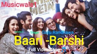 Baari Barshi Song। Full Video Song। Singer Guru Randhawa। Romantic Songs 🎵❤️ [upl. by Kcin423]