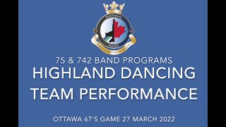 75 amp 742 Band Programs Ottawa 67s Highland Dancing 2022 [upl. by Delcina]