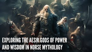 Exploring the Aesir Gods of Power and Wisdom in Norse Mythology [upl. by Eelinnej]