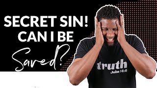 How is SECRET Sin Dangerous and Can I Still Be Saved if Im Struggling with it [upl. by Aihsekyw]