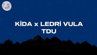 KİDA x LEDRİ VULA  TDU Lyrics [upl. by Melania708]