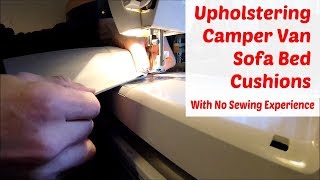 Camper Van Box Seat Cushion Upholstery With No Sewing Experience [upl. by Caesar541]