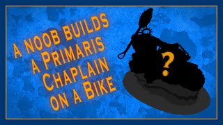 A noob builds a Primaris Chaplain on a Bike [upl. by Olenta932]