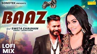 Baaz  Lofi Song  Boora Shab  Sweta Chauhan  New Haryanvi Songs Haryanavi 2024 [upl. by Miett]