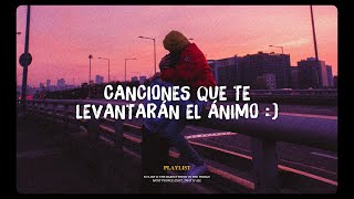 canciones que te levantarán el ánimo [upl. by Rebmetpes855]