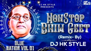 Dr Babasaheb Ambedkar Jayanti NonStop Bhim Geet  Blue Nation Album Volume 1 DJ HK STYLE Bhim Song [upl. by Nore]