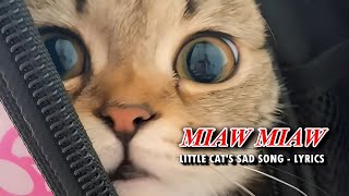 MIAW MIAW  Lagu Kucing Sedih  Little Cats Sad Song Lyrics Video [upl. by Hpeseoj]