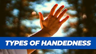 Handedness  Types of Handedness [upl. by Yznyl263]