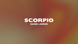 Naomi Lareine  Scorpio Lyrics [upl. by Mairhpe]