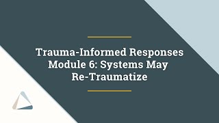 TraumaInformed Responses Training Clip  Module 6 Systems May ReTraumatize [upl. by Joline]