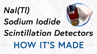 NaI Tl Sodium Iodide Scintillation Detector  How Its Made [upl. by Queston]