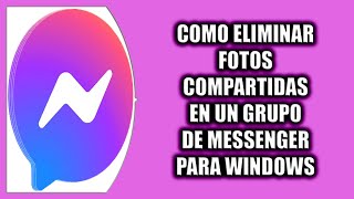 Cómo eliminar fotos compartidas en un grupo de Messenger para Windows [upl. by Ofelia]