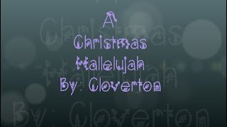 A Christmas Hallelujah  Cloverton  Gabbys Lyrics [upl. by Weylin]