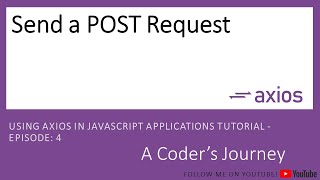 Using Axios in JavaScript Applications  Episode 4  Send a POST Request [upl. by Nahgiem]