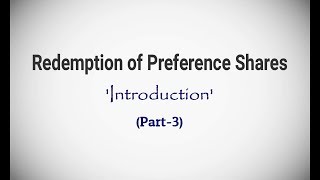 3 Redemption of Preference Shares Introduction  Planning Stage [upl. by Ajnot378]