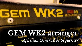 Gem WK2 hd Arranger control by Aphelian Generative Sequencer LiveJam [upl. by Aihsei]