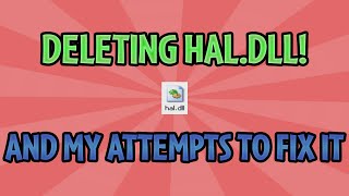 Deleting haldll in Windows XP and my attempts to fix it [upl. by Erastes]