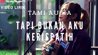 Tapi Bukan Aku Kerispatih  Lirik  Tami Aulia Cover [upl. by Annatnom]