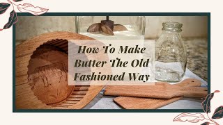 How To Make Butter The Old Fashioned Way [upl. by Durrej864]