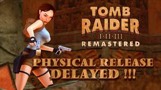 Tomb Raider I  III Remastered  Physical Release DELAYED [upl. by Savick]