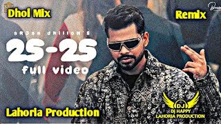 2525 Dhol MixArjan Dhillon DJ HappyBy Lahoria Production Remix 2024 [upl. by Alegnatal]