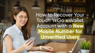 How To Recover Your Touch n Go eWallet Account With A New Mobile Number for Unverified Users [upl. by Elaina]