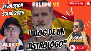 VLOG DE UN ASTROLOGO quotFELIPE VI Y EL 2025quot rey monarquia2025 españa 2025 revoluciónsolar [upl. by Alderson]