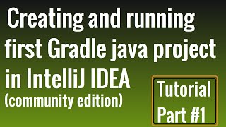 Create and run the first Gradle java project in IntelliJ Idea Community Edition  Tutorial Part1 [upl. by Adraynek660]