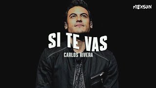 nunca pierdas la fé Carlos Rivera  Si Te Vas Letra [upl. by Matazzoni]