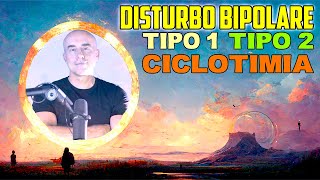 Differenze tra Ciclotimia Disturbo Bipolare tipo 1 e tipo 2 [upl. by Hgielyak]