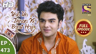 Yeh Un Dinon Ki Baat Hai  Ep 473  Full Episode  15th July 2019 [upl. by Eenttirb]