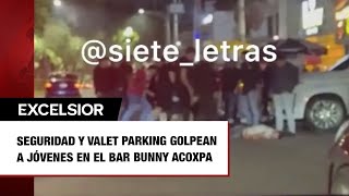 Seguridad y valet parking golpean a jóvenes en el Bar Bunny Acoxpa [upl. by Akirahc]