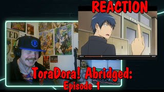 ToraDora Abridged Episode 1 REACTION [upl. by Ashbaugh]