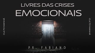 CULTO DA MANHÃ  LIVRES DAS CRISES EMOCIONAIS  PR FABIANO FAIA [upl. by Akimat]