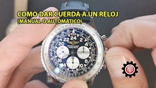 Tutorial  Como dar cuerda a un Reloj Mecánico Automático o Manual [upl. by Ethan]