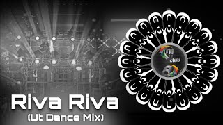 Riva Riva Ut Dance Mix DJ Ajit Kandarpur Dance Style [upl. by Phelgen]