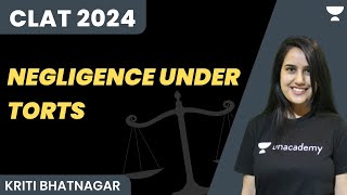 Negligence under Torts  CLAT 2024  Kriti Bhatnagar  Unacademy Law [upl. by Asquith940]