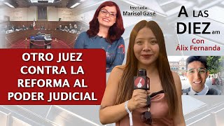 AlasDiez con Álix Fernanda  Poder Judicial quiere detener procesos democráticos con amparos AMLO [upl. by Chesnut]